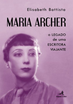 Maria Archer - O legado de uma escritora viajante