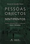 PESSOAS, OBJECTOS E SENTIMENTOSENSAIOS E REFLEXÕES SOBRE A CONSTRUÇÃO SOCIAL DO PATRIMÓNIO