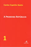 A PRIMEIRA REPÚBLICA û VOL. 1