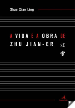 A VIDA E A OBRA DE ZHU JIAN-ER
