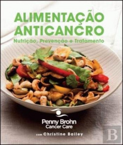 Alimentaçao anticancro: nutriçao, prevençao e tratamento