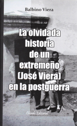 La olvidada historia de un extremeño (José Viera) en la Postguerra