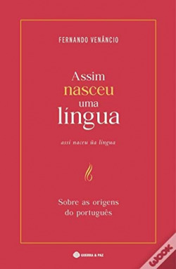 Assim Nasceu Uma Língua - Sobre as origens do português