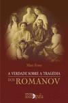 A Verdade Sobre A Tragédia Dos Romanov