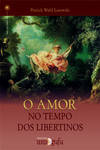 O Amor No Tempo Dos Libertinos