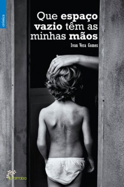 Que espaço vazio têm as minhas mãoS