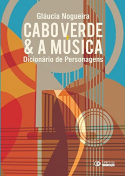 Cabo verde & a musica: dicionario de personagens