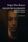 POR DENTRO DAS IMAGENS - OBRAS DE CINEMA; IDEIAS DE CINEMA