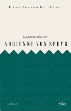 UM PRIMEIRO OLHAR SOBRE ADRIENNE VON SPEYR