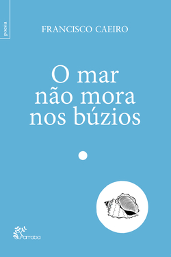 O mar não mora nos búzios