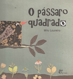 O pássaro quadrado.(infantil)