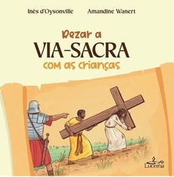 Rezar a Via-Sacra com as crianças