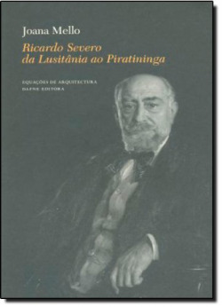Ricardo Severo da LusitAnia ao Piratininga: Da arqueologia portuguesa à arquitectura brasileira