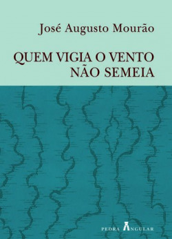 QUEM VIGIA O VENTO NÃO SEMEIA