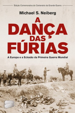 A Dança das Fúrias - A Europa e a Eclosão da Primeira Guerra Mundial