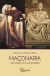 Maçonaria - Apologia do Catolicismo - 2ª Ed.