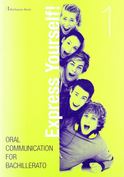 EXPRESS YOURSELF! 1./ORAL COMMUNICATION BACHILLERATO