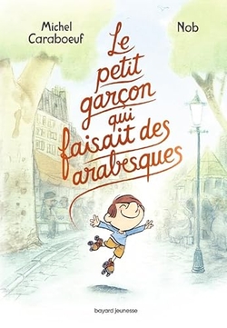 LE PETIT GARÇON QUI FAISAIT DES ARABESQUES