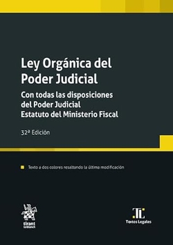 Ley Orgánica del Poder Judicial. Con todas las disposiciones del Poder Judicial. Estatuto del Ministerio Fiscal 32ª Edición