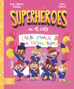 ¡NOS VAMOS A PRIMARIA! (SUPERHÉROES EN EL COLE")