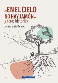 EN EL CIELO NO HAY JAMON Y OTRAS HISTORIAS