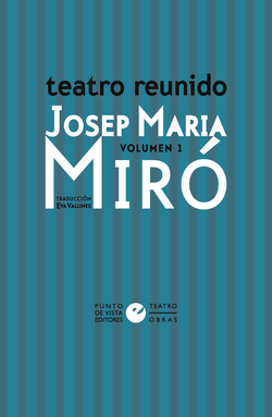 Teatro reunido de Josep Maria Miró vol. 1