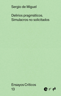 Delirios pragmaticos:simulacros no solicitados