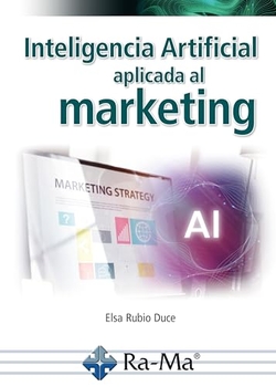 INTELIGENCIA ARTIFICIAL APLICADA AL MARKETING. CURSO PRÁCTICO