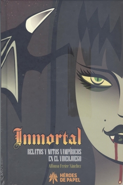 INMORTAL. RELATOS Y MITOS VAMPÍRICOS EN EL VIDEOJUEGO