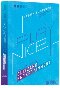 PLAY NICE. AUGE CAÍDA Y FUTURO DE BLIZZARD
