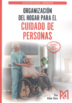 Organización del hogar para el cuidado de personas. Manual práctico de logística en el hogar
