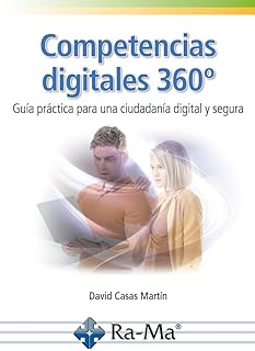 COMPETENCIAS DIGITALES 360º. GUIA PRACTICA PARA UNA CIUDADANIA DIGITAL Y SEGURA