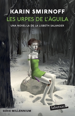 Les urpes de l'àguila: una novel·la de la Lisbeth Salander (Sèrie Millennium 7)