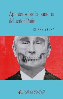APUNTES SOBRE LA PUNTERÍA DEL SEÑOR PUTIN