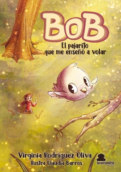 BOB. El pajarito que me enseñó a volar.