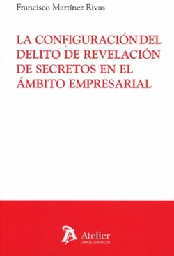 Configuracion delito revelacion secretos ambito empresarial