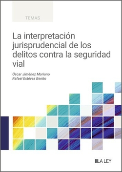 LA INTERPRETACIÓN JURISPRUDENCIAL DE LOS DELITOS CONTRA LA SEGURIDAD VIAL