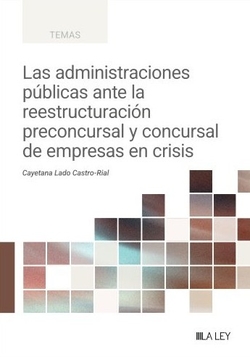 Las administraciones públicas ante la reestructuración preconcursal y concursal de empresas en crisis