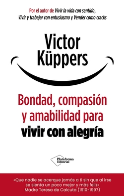 Bondad, compasión y amabilidad para vivir con alegría