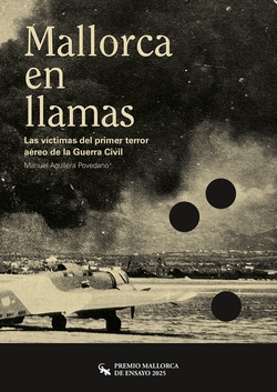 Mallorca en llamas.Víctimas del primer terror aéreo G.Civil