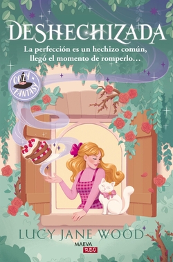 Deshechizada: La perfeccion es un hechizo comun, llego el momento de romperlo...