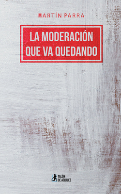 La moderacion que va quedando