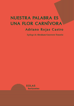 NUESTRA PALABRA ES UNA FLOR CARNÍVORA