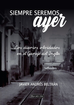 Siempre seremos ayer:los diarios olvidados en el garaje