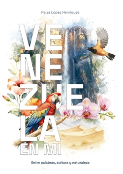Venezuela en mi:entre palabras, cultura y naturaleza
