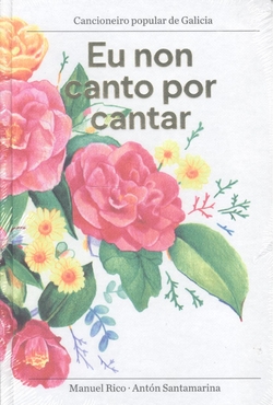 EU NON CANTO POR CANTAR. CANCIONEIRO POPULAR DE GALICIA