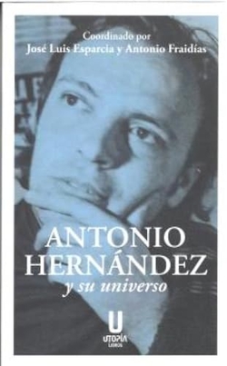 ANTONIO HERNÁNDEZ Y SU UNIVERSO
