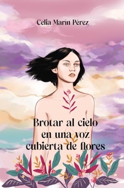 Brotar al cielo en una voz cubierta de flores