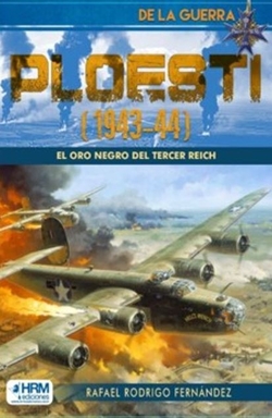 PLOESTI (1943-44) ORO NEGRO TERCER REICH