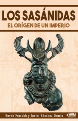 LOS SASÁNIDAS: EL ORIGEN DE UN IMPERIO